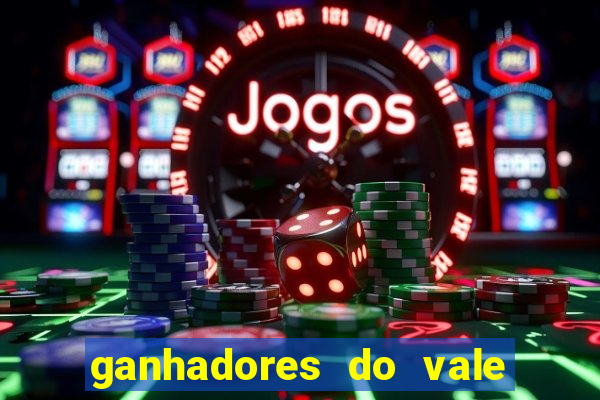 ganhadores do vale sorte de hoje
